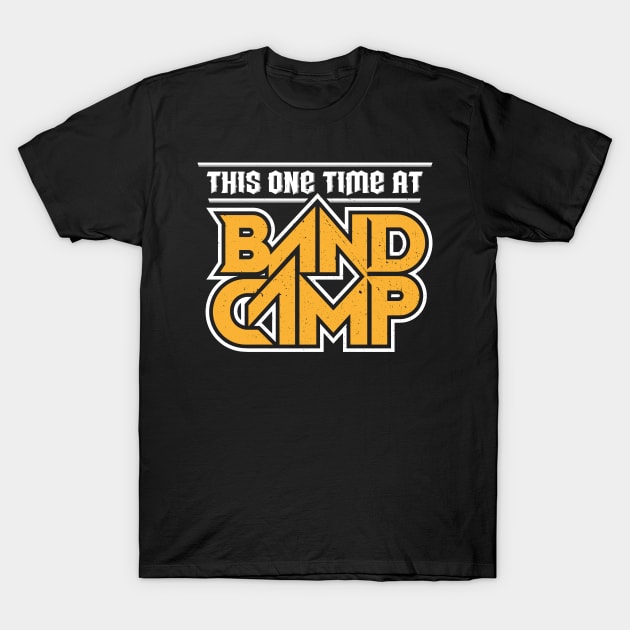 This One Time at Band Camp T-Shirt by RetroReview